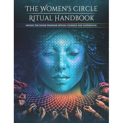 The Women's Circle Ritual Handbook - by  Sistership Circle (Paperback)