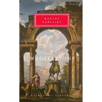 Meditations - (Everyman's Library Classics) by  Marcus Aurelius (Hardcover)