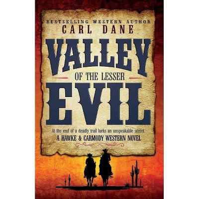 Valley of the Lesser Evil - (Hawke & Carmody Western Novel) by  Carl Dane (Paperback)