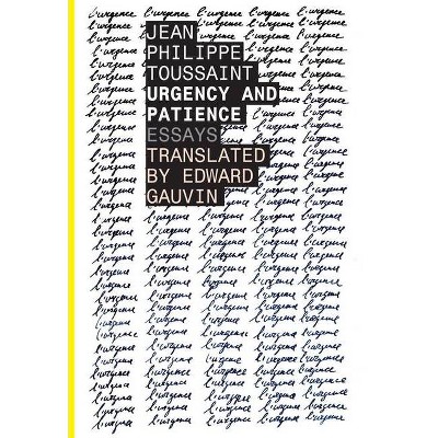 Urgency and Patience - (Belgian Literature) by  Jean-Philippe Toussaint (Paperback)