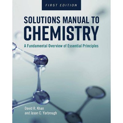 Solutions Manual to Chemistry - by  David R Khan & Jason C Yarbrough (Paperback)