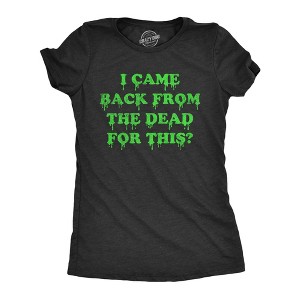 Womens I Came Back From The Dead For This T Shirt Funny Halloween Undead Zombie Joke Tee For Ladies - Crazy Dog Women's T Shirt - 1 of 4