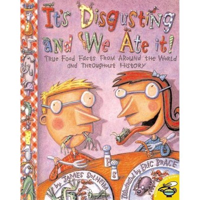 It's Disgusting--And We Ate It! - by  James Solheim (Paperback)