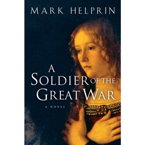 A Soldier of the Great War - by  Mark Helprin (Paperback) - 1 of 1