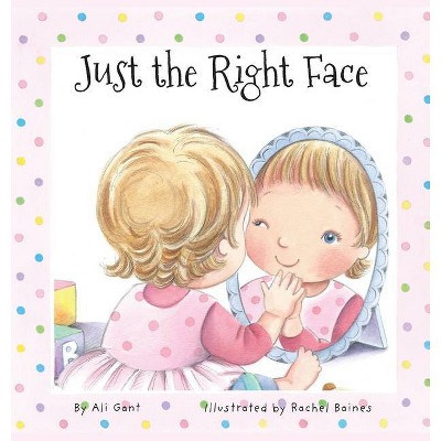 Just the Right Face - by  Ali M Gant (Hardcover)