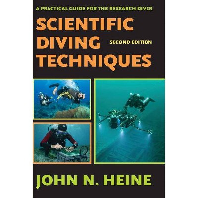 Scientific Diving Techniques 2nd Edition - by  John N Heine (Paperback)