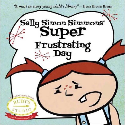 Sally Simon Simmons' Super Frustrating Day - (Ruby's Studio) by  Abbie Schiller & Sam Kurtzman-Counter (Hardcover)