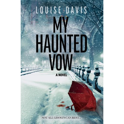 My Haunted Vow - by  Louise Davis (Paperback)