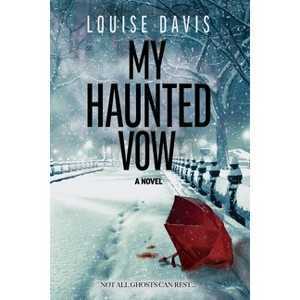 My Haunted Vow - by  Louise Davis (Paperback) - 1 of 1