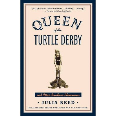 Queen of the Turtle Derby and Other Southern Phenomena - by  Julia Reed (Paperback)