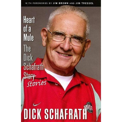 Heart of a Mule - by  Dick Schafrath (Hardcover)