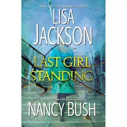 Last Girl Standing - by Lisa Jackson & Nancy Bush (Paperback)