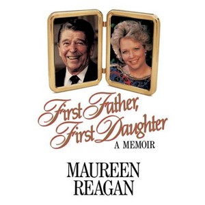 First Father, First Daughter - by  Maureen Reagan (Paperback) - 1 of 1