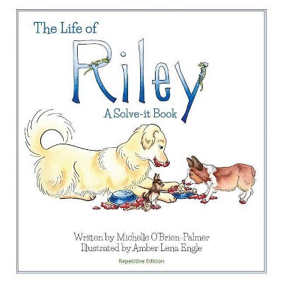 The Life of Riley - by  Michelle O'Brien-Palmer (Hardcover)