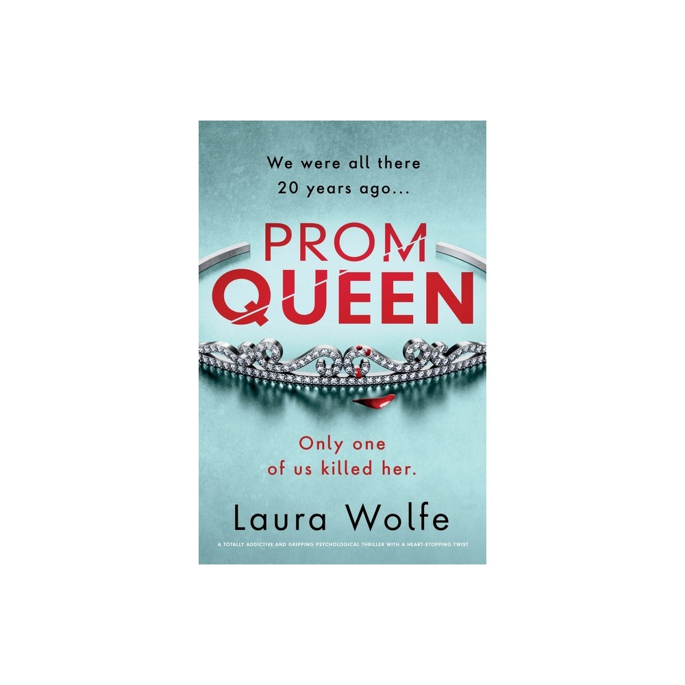 Prom Queen - by Laura Wolfe (Paperback)