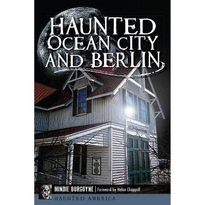 Haunted Ocean City and Berlin - (Haunted America) by  Mindie Burgoyne (Paperback)