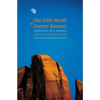 The Fifth World of Forster Bennett - by  Vincent Crapanzano (Paperback)