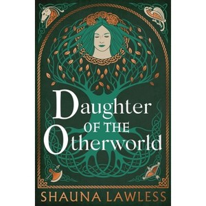 Daughter of the Otherworld - (Gael Song) by  Shauna Lawless (Hardcover) - 1 of 1
