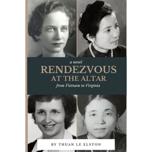 Rendezvous At The Altar - by  Thuan Le Elston (Paperback) - 1 of 1