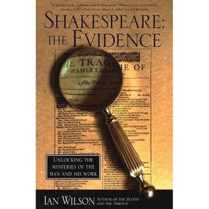 Shakespeare: The Evidence - 2nd Edition by  Ian Wilson (Paperback) - 1 of 1