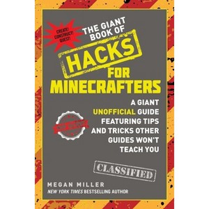 The Giant Book of Hacks for Minecrafters - by  Megan Miller (Paperback) - 1 of 1