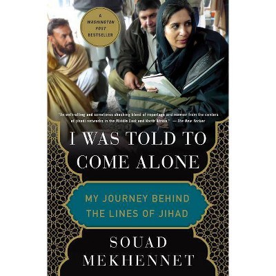 I Was Told to Come Alone - by  Souad Mekhennet (Paperback)