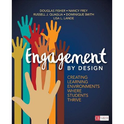 Engagement by Design - (Corwin Literacy) by  Douglas Fisher & Nancy Frey & Russell J Quaglia & Dominique B Smith & Lisa L Lande (Paperback)