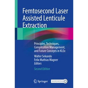 Femtosecond Laser Assisted Lenticule Extraction - 2nd Edition by  Walter Sekundo & Felix Mathias Wagner (Hardcover) - 1 of 1