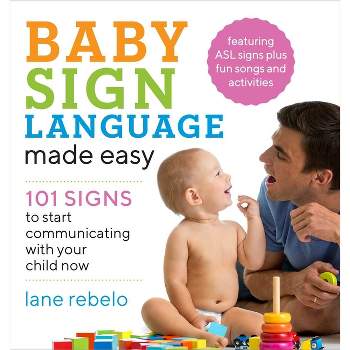 Baby Sign Language Made Easy - (Baby Sign Language Guides) by  Lane Rebelo (Paperback)