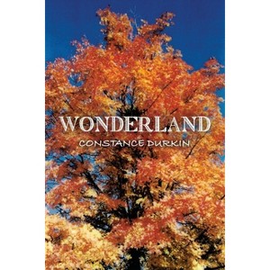 Wonderland - by  Constance Durkin (Paperback) - 1 of 1