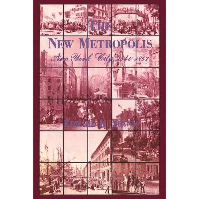 The New Metropolis - (Columbia History of Urban Life S) by  Edward Spann (Paperback)