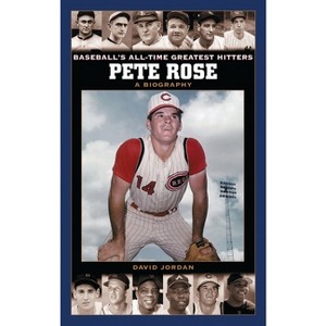 Pete Rose - (Baseball's All-Time Greatest Hitters) by  David M Jordan (Hardcover) - 1 of 1