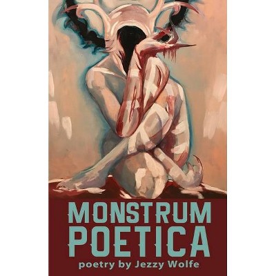 Monstrum Poetica - by  Jezzy Wolfe (Paperback)