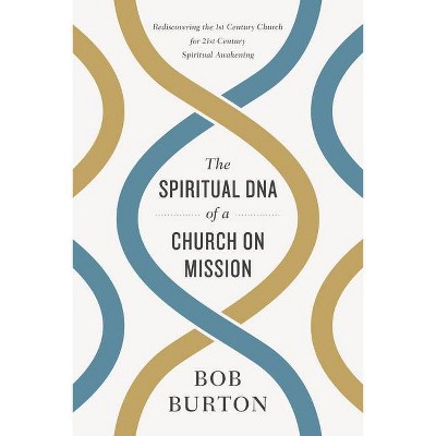 The Spiritual DNA of a Church on Mission - by  Bob Burton (Paperback)