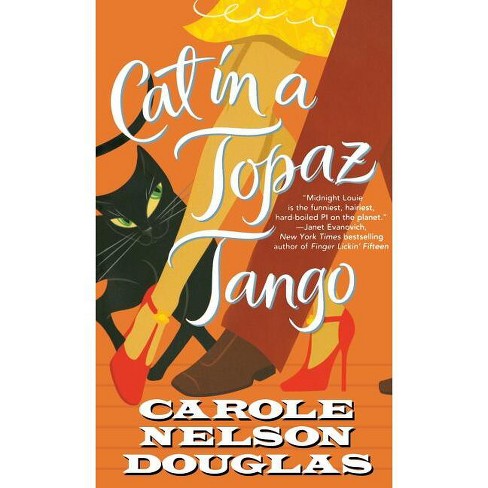 Cat In A Topaz Tango - (midnight Louie Mysteries) By Carole Nelson Douglas  (paperback) : Target