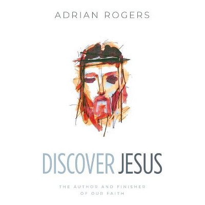 Discover Jesus - by  Adrian Rogers (Paperback)