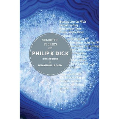 Selected Stories of Philip K. Dick - by  Philip K Dick (Hardcover)