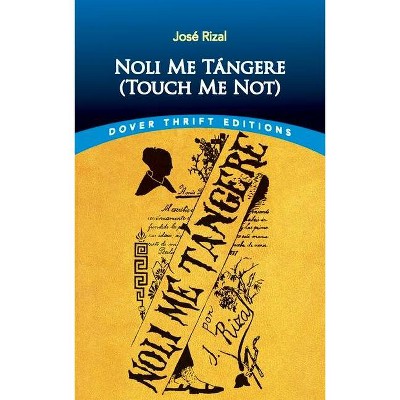 Noli Me Tángere (Touch Me Not) - (Dover Thrift Editions) by  José Rizal (Paperback)