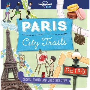 Lonely Planet Kids City Trails - Paris - by  Helen Greathead (Paperback) - 1 of 1