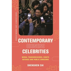 Contemporary Chinese Celebrities - (Asian Celebrity and Fandom Studies) by  Shenshen Cai (Hardcover) - 1 of 1