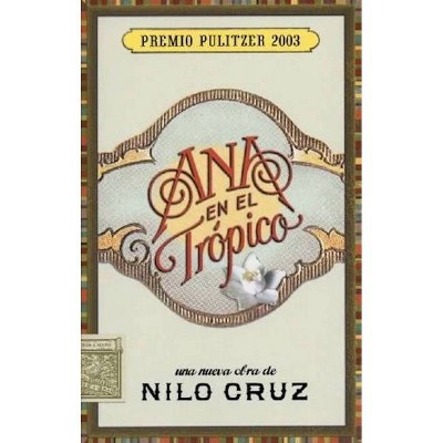 Ana en el Trspico - by  Nilo Cruz (Paperback)