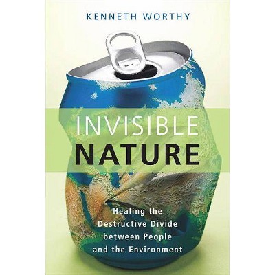 Invisible Nature - by  Kenneth Worthy (Paperback)