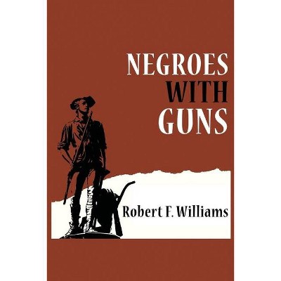 Negroes with Guns - by  Robert F Williams & Martin Luther King & Truman Nelson (Paperback)