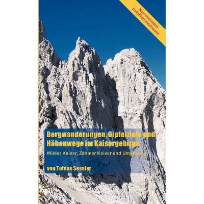 Bergwanderungen, Gipfelziele und Höhenwege im Kaisergebirge - by  Tobias Sessler (Paperback)