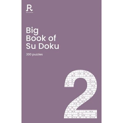 Big Book of Su Doku Book 2 - by  Richardson Puzzles and Games (Paperback)