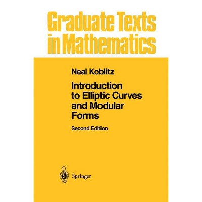 Introduction to Elliptic Curves and Modular Forms - (Graduate Texts in Mathematics) 2nd Edition by  Neal I Koblitz (Paperback)