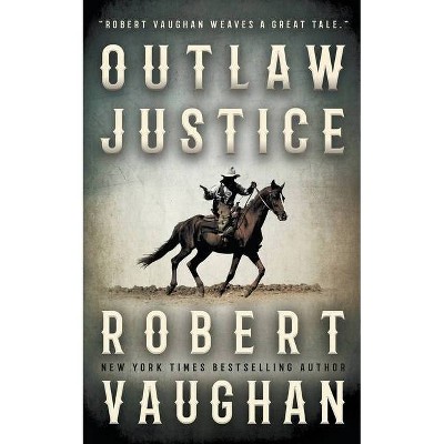 Outlaw Justice - by  Robert Vaughan (Paperback)