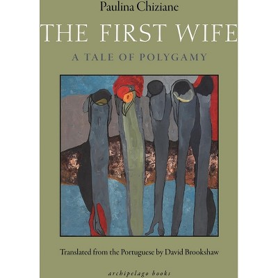 The First Wife - by  Paulina Chiziane (Paperback)