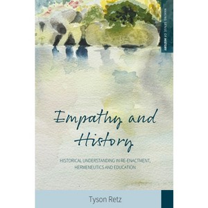Empathy and History - (Making Sense of History) by  Tyson Retz (Paperback) - 1 of 1