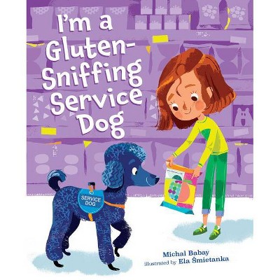 I'm a Gluten-Sniffing Service Dog - by  Michal Babay (Hardcover)